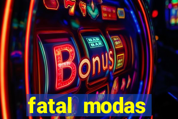 fatal modas barreiras bahia